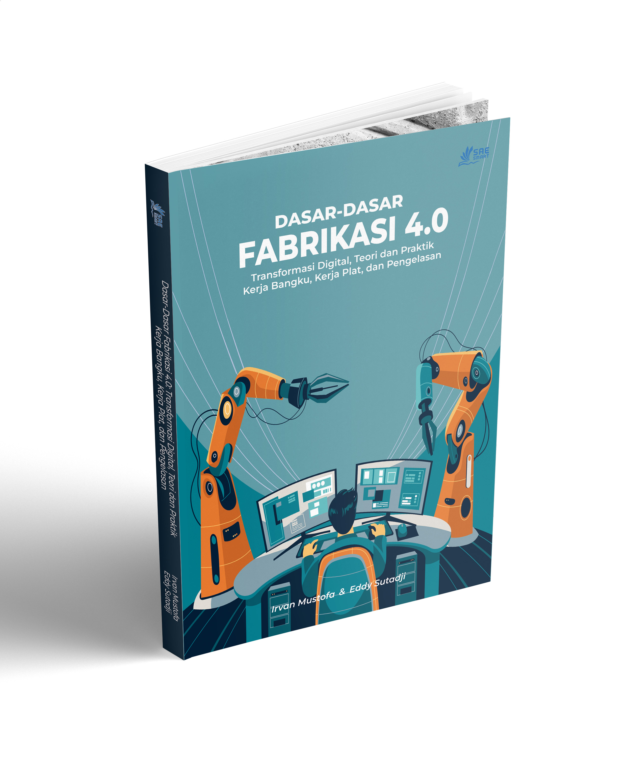 Dasar-Dasar Fabrikasi 4.0: Transformasi Digital, Teori dan Praktik Kerja Bangku, Kerja Plat, dan Pengelasan